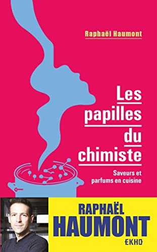 Les papilles du chimiste: Saveurs et parfums en cuisine