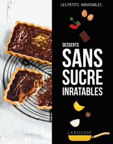 Les petits inratables - desserts sans sucre inratables