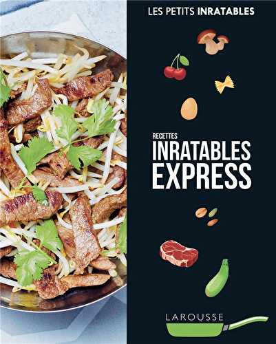 Les petits inratables - recettes inratables express