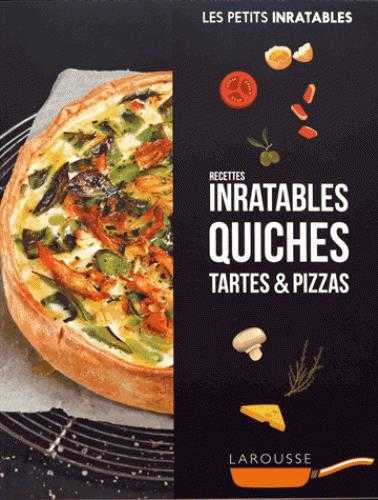 Les petits inratables - recettes inratables quiches, tartes & pizzas
