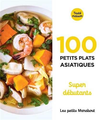 Les petits marabout - 100 petits plats asiatiques - super débutants