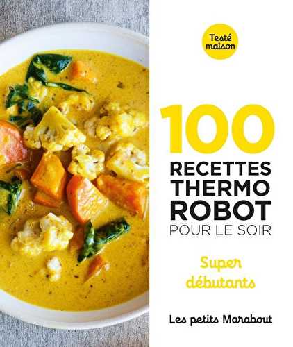 Les petits marabout - 100 recettes au thermo robot pour le soir - super débutants