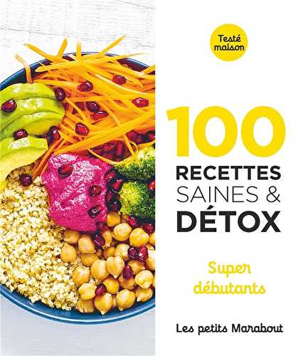 Les petits marabout - 100 recettes saines et détox : super débutants