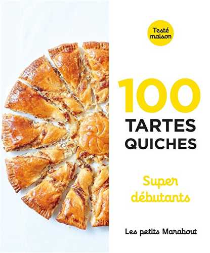 Les petits marabout - 100 tartes/quiches super débutants