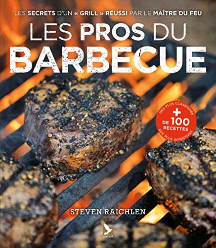 Les pros du barbecue: plus de 100 recettes