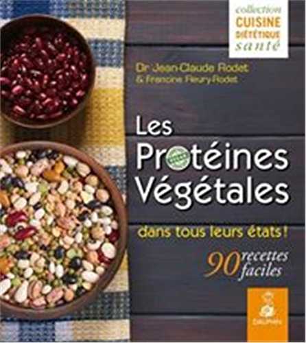 Les protéines végétales dans tous leurs états ! 90 recettes faciles