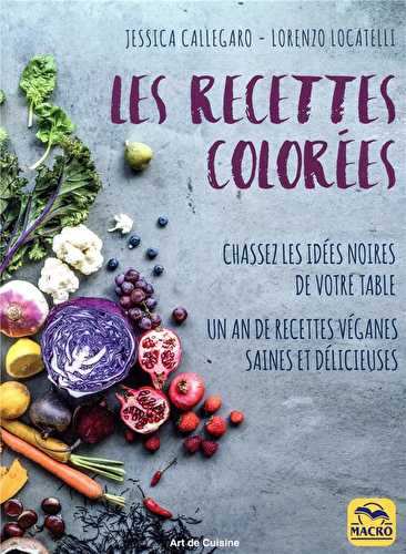 Les recettes colorées - chassez les idées noires de votre table