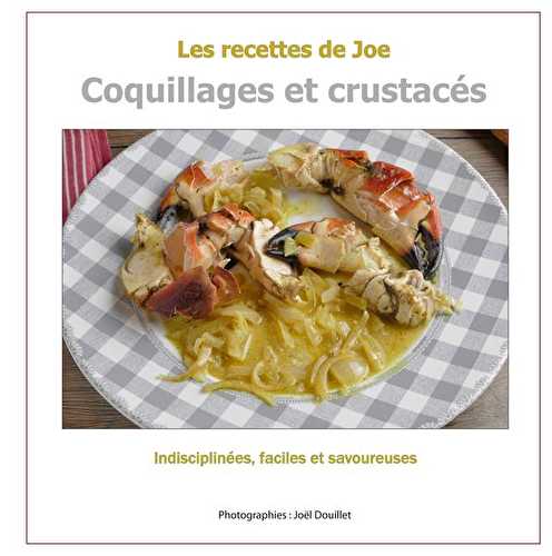 Les recettes de joe - coquillages et crustacés