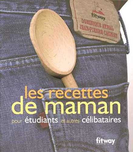 Les recettes de maman pour etudiants et autres celibataires