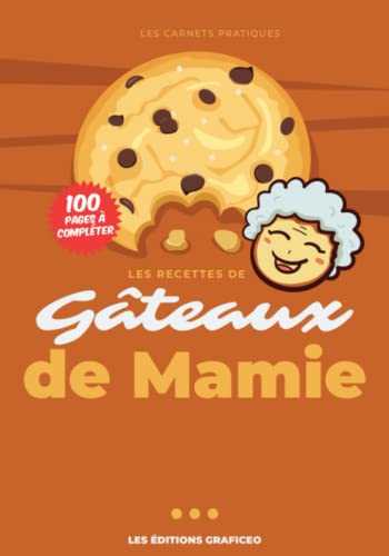 Les Recettes de Mamie: Livre de recettes de cuisine à compléter | Deux pages à remplir pour chaque recette de mamie | Cahier de recettes | Cadeau pour Noel ou la fête des grands-mères