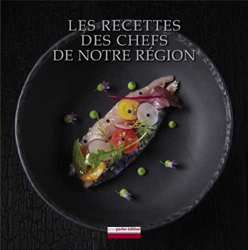 Les recettes des chefs de notre region