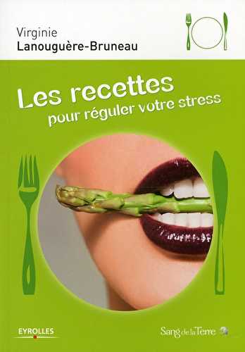 Les recettes pour réguler votre stress