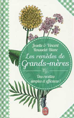 Les remèdes de grands-mères - des recettes simples et efficaces !