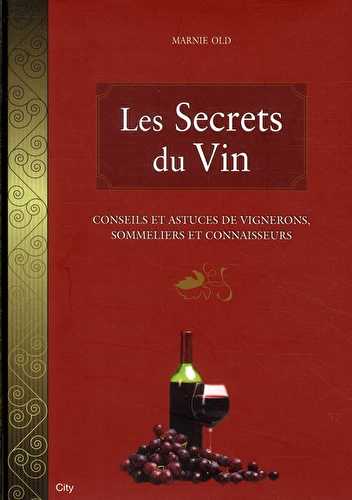 Les secrets du vin - conseils et astuces de vignerons, sommeliers et connaisseurs