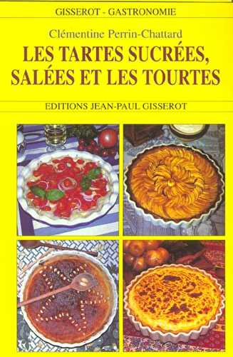 Les tartes sucrees, salees et les tourtes