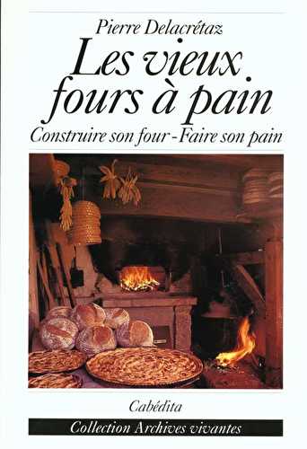 Les vieux fours à pain - construire son four, faire son pain