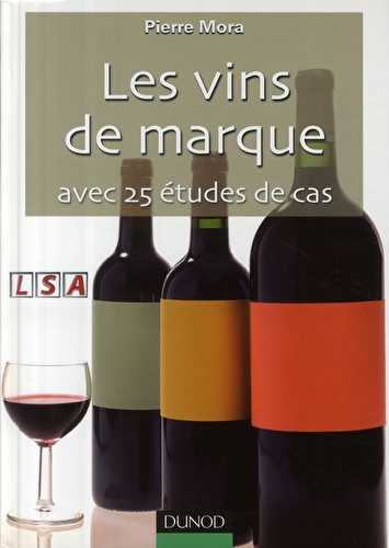 Les vins de marque - avec 25 études de cas