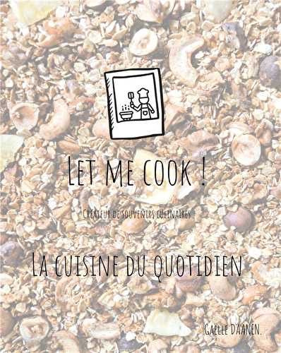 Let me cook ! - créateur de souvenirs culinaires - la cuisine du quotidien