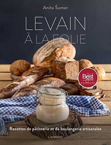 Levain à la folie: Recettes de pâtisserie et de boulangerie artisanales