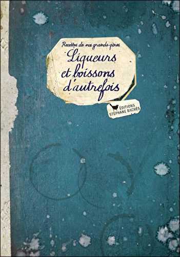 Liqueurs et boissons d'autrefois