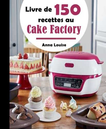 Livre de 150 recettes au Cake Factory