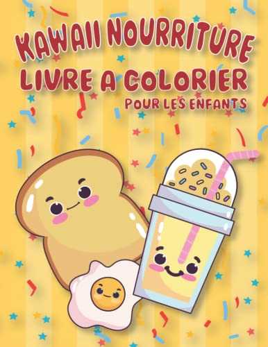 Livre de coloriage de nourriture Kawaii pour les enfants: Dessert mignon, Cupcake, Beignet, Bonbons, Crème glacée, Chocolat, Nourriture, Fruits Pages ... mignon, Cupcake, Beignet, Coloriage facile.