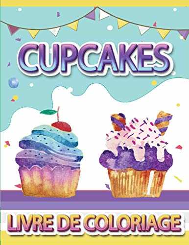 Livre de Coloriage des Cupcakes: Livre à colorier grand format pour enfants et adultes