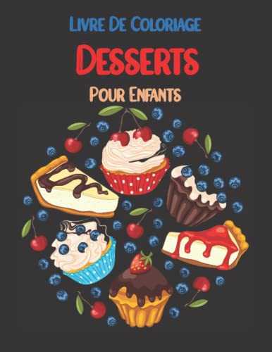 Livre De Coloriage Desserts Pour Enfants: 50 Dessin de dessert avec des biscuits, petits gâteaux, chocolats, fruits et crème