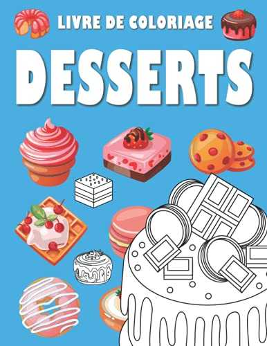 Livre de coloriage desserts: Pour enfants et adultes 50 dessins gâteaux, patisseries, confiseries, crêpes format 21,6 cm x 27,9 cm
