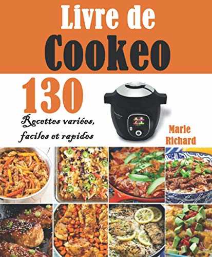 Livre de Cookeo: 130 Recettes variées, faciles et rapides