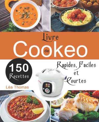 Livre de Cookeo: 150 Recettes rapides, faciles et courtes