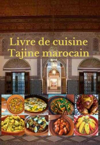 Livre de cuisine tajine marocain: Délicieuses recettes de tajine marocain faciles à appliquer