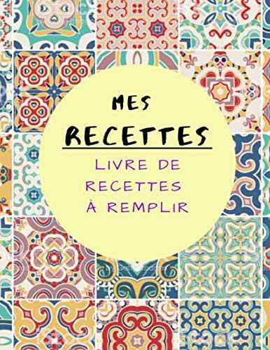 ♥ Livre de Recettes à Remplir ♥: Livre de cuisine personnalisé à écrire 100 recettes (8,5x11 pouces / ca. A4)