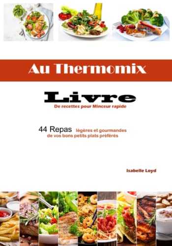 Livre de recettes au thermomix pour Minceur rapide: 44 Recettes légères et gourmandes de vos bons petits plats préférés