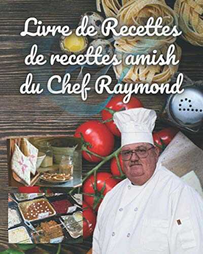 Livre de Recettes de recettes amish du Chef Raymond: Recette de démarreur de pain amish