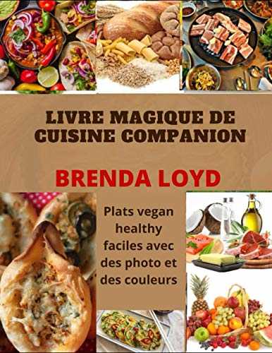 LIVRE MAGIQUE DE CUISINE COMPANION: Plats vegan healthy faciles avec des photo et des couleurs