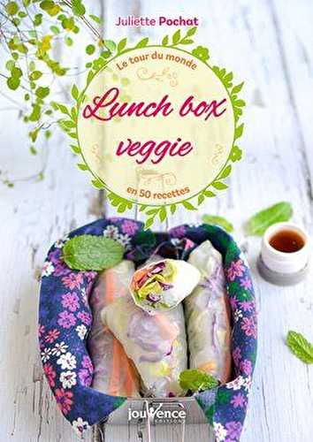 Lunch box veggie - le tour du monde en 50 recettes