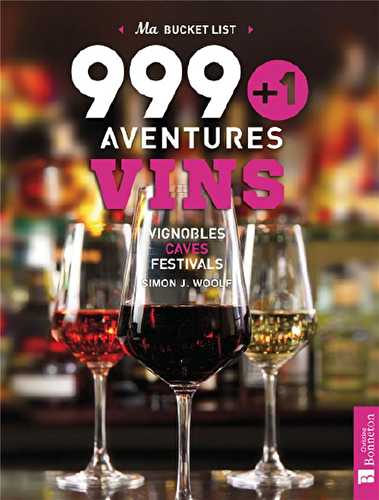 Ma bucket list - 999+1 aventures vins - vignobles, caves, festivals