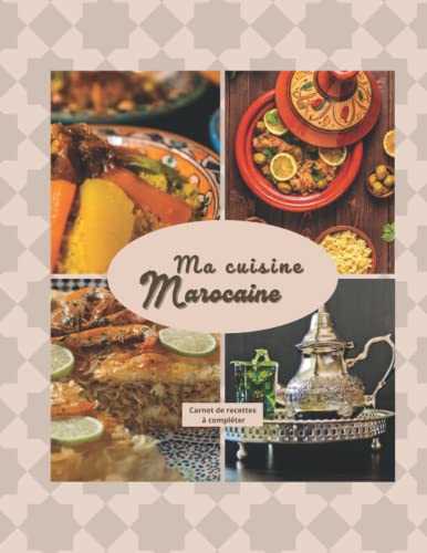 Ma Cuisine Marocaine - Grand cahier de Recettes 21,5 x 27,9 cm: Mon Cahier de recettes du Maroc à compléter avec plus de 90 recettes - Livre de ... vos recettes préférées au saveurs du Maroc