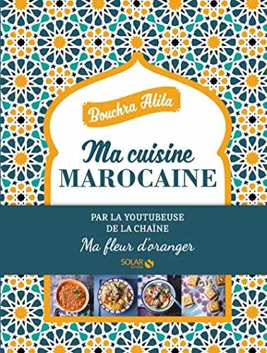 Ma cuisine Marocaine - Ma fleur d'oranger