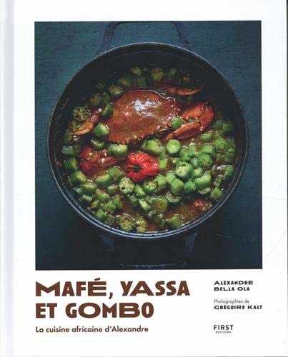 Mafé, yassa et gombo - la cuisine africaine d'Alexandre, beau-livre de recettes africaines