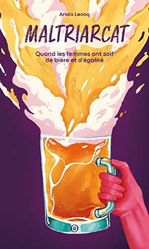 Maltriarcat : quand les femmes ont soif de bière et d'égalité