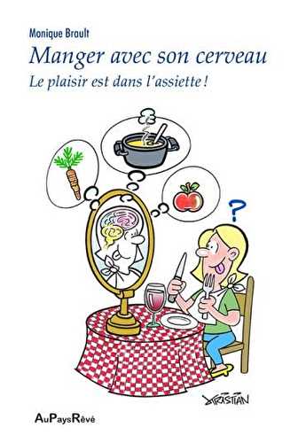 Manger avec son cerveau - le plaisir est dans l'assiette !