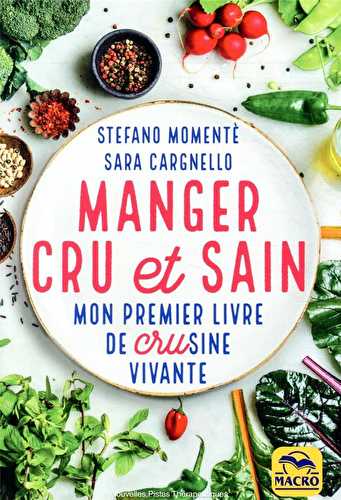 Manger cru et sain - mon premier livre de crusine vivante (4e édition)