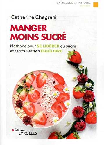 Manger moins sucré - méthode pour se libérer du sucre et retrouver son équilibre