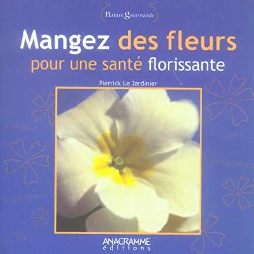 Mangez des fleurs pour une santé florissante florissante