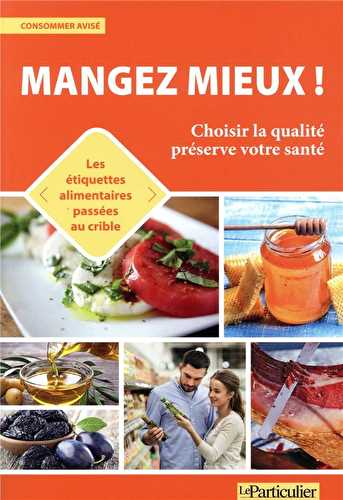 Mangez mieux - choisir la qualité préservé votre santé