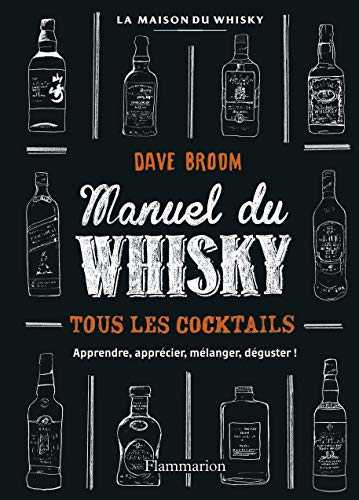 Manuel du whisky: Tous les cocktails - apprendre, apprécier, mélanger, déguster!