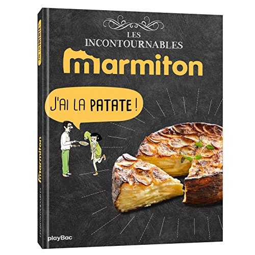 Marmiton J'ai la patate ! Les recettes incontournables