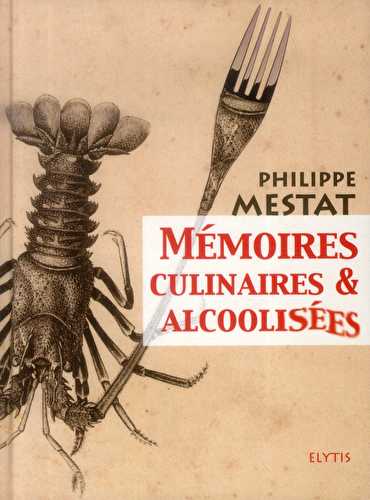 Mémoires culinaires et alcoolisées